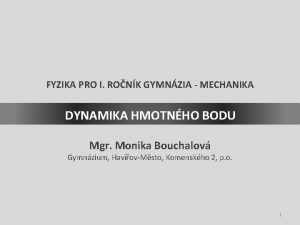 FYZIKA PRO I RONK GYMNZIA MECHANIKA DYNAMIKA HMOTNHO