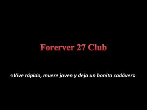 Forerver 27 Club Vive rpido muere joven y