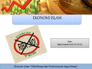 EKONOMI ISLAM Oleh Pipit Ertanti A 210130105 Ekonomi