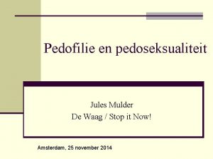 Pedofilie en pedoseksualiteit Jules Mulder De Waag Stop