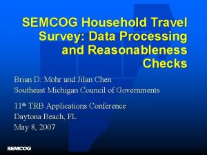 SEMCOG Household Travel Survey Data Processing and Reasonableness