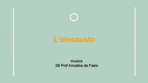 Lolocausto musica 2 B Prof Annalisa de Fazio