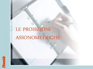 Piramide LE PROIEZIONI ASSONOMETRICHE ASSONOMETRIA ISOMETRICA 1 cm