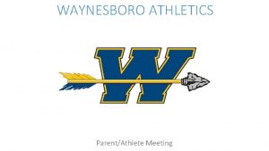 WAYNESBORO ATHLETICS ParentAthlete Meeting PARENT PRESEASON MEETING GOALS