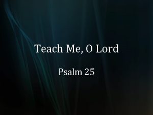 Teach Me O Lord Psalm 25 Davids Prayer