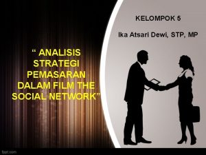 KELOMPOK 5 Ika Atsari Dewi STP MP ANALISIS