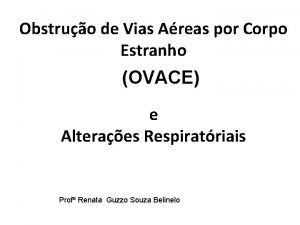 Obstruo de Vias Areas por Corpo Estranho OVACE