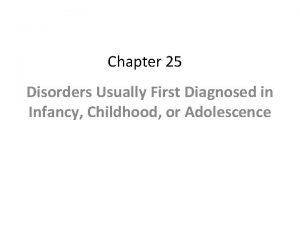 Chapter 25 Disorders Usually First Diagnosed in Infancy