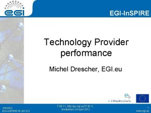 EGIIn SPIRE Technology Provider performance Michel Drescher EGI