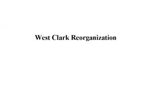 West Clark Reorganization Financial Viability of the Reorganization
