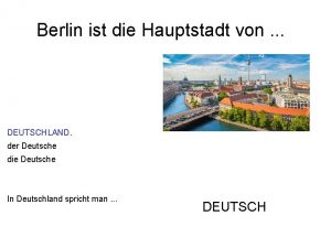 Berlin ist die Hauptstadt von DEUTSCHLAND der Deutsche