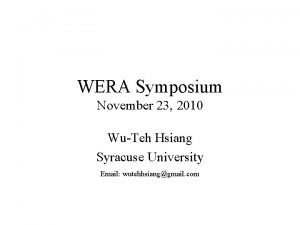 WERA Symposium November 23 2010 WuTeh Hsiang Syracuse