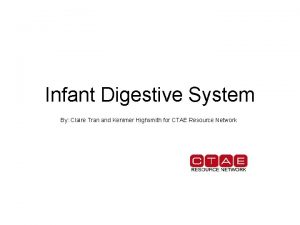 Infant Digestive System By Claire Tran and Kenimer