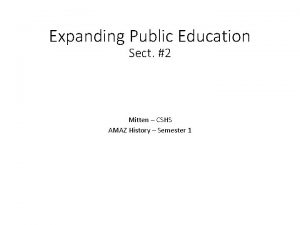 Expanding Public Education Sect 2 Mitten CSHS AMAZ