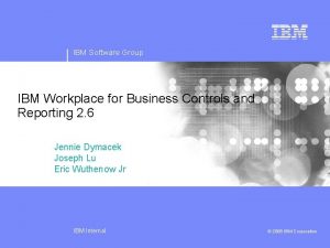 IBM Software Group IBM Workplace for Business Controls