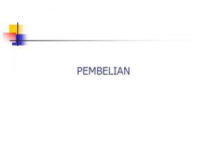 PEMBELIAN Tampilan Modul Pembelian ENTER PURCHASE n n