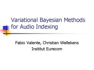 Variational Bayesian Methods for Audio Indexing Fabio Valente
