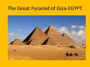 The Great Pyramid of GizaEGYPT The Great Pyramid