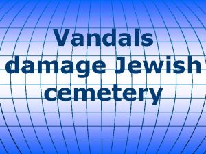 Vandals damage Jewish cemetery Tensions remain high in