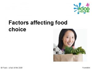 Factors affecting food choice Food a fact of