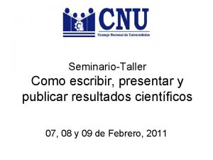 SeminarioTaller Como escribir presentar y publicar resultados cientficos