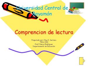 Universidad Central de Bayamn Comprencion de lectura Preparado