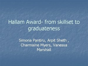 Hallam Award from skillset to graduateness Simona Pantiru