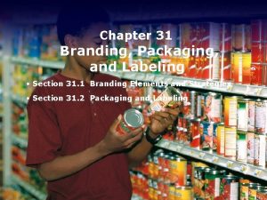 Chapter 31 Branding Packaging and Labeling Section 31