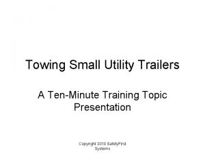 Towing Small Utility Trailers A TenMinute Training Topic