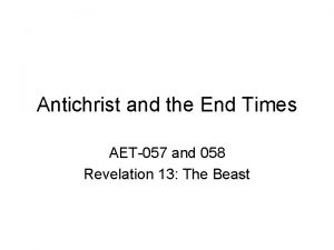 Antichrist and the End Times AET057 and 058