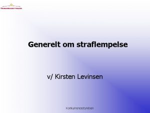 Generelt om straflempelse v Kirsten Levinsen Konkurrencestyrelsen Hvad