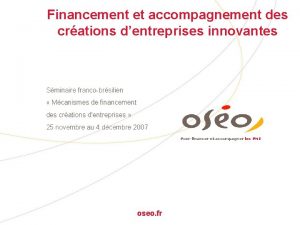 Financement et accompagnement des crations dentreprises innovantes Sminaire