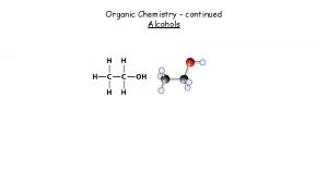Organic Chemistry continued Alcohols Alcohols general formula Cn
