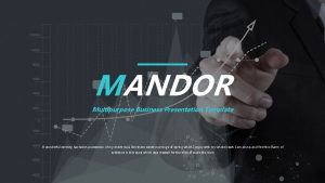 MANDOR Multipurpose Business Presentation Template A wonderful serenity