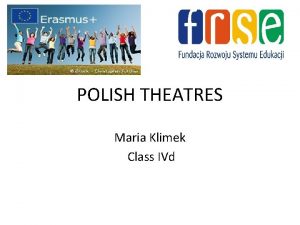 POLISH THEATRES Maria Klimek Class IVd MARCH 27