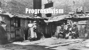 Progressivism Chapter 16 Section 1 The Progressives Riddlebarger