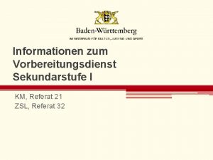 Informationen zum Vorbereitungsdienst Sekundarstufe I KM Referat 21