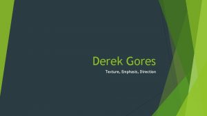 Derek Gores Texture Emphasis Direction Elements and Principles