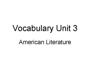 Vocabulary Unit 3 American Literature abominate To have