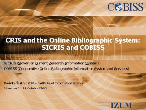 CRIS and the Online Bibliographic System SICRIS and