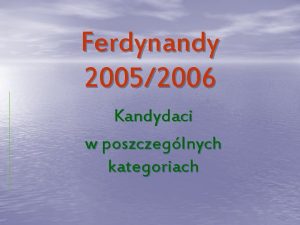 Ferdynandy 20052006 Kandydaci w poszczeglnych kategoriach Geniusz to