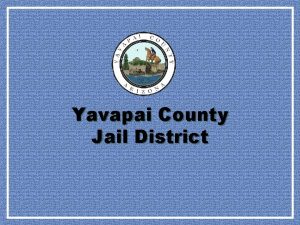 Yavapai County Jail District Jail District Overview Jail