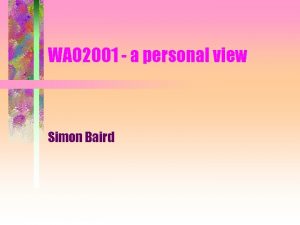 WAO 2001 a personal view Simon Baird WAO