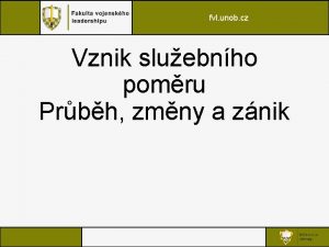 fvl unob cz Vznik sluebnho pomru Prbh zmny