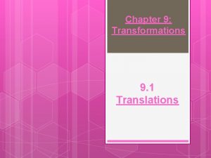 Chapter 9 Transformations 9 1 Translations Transformation The