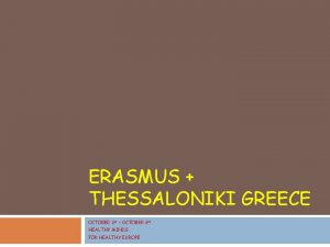 ERASMUS THESSALONIKI GREECE OCTOBER 2 st OCTOBER 6