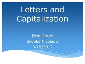 Letters and Capitalization First Grade Brooke Nicolaou 3182012