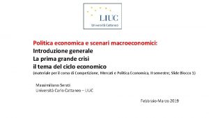 Politica economica e scenari macroeconomici Introduzione generale La