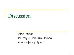 Discussion Beth Chance Cal Poly San Luis Obispo