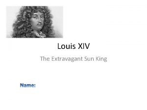 Louis XIV The Extravagant Sun King LOUIS XIV